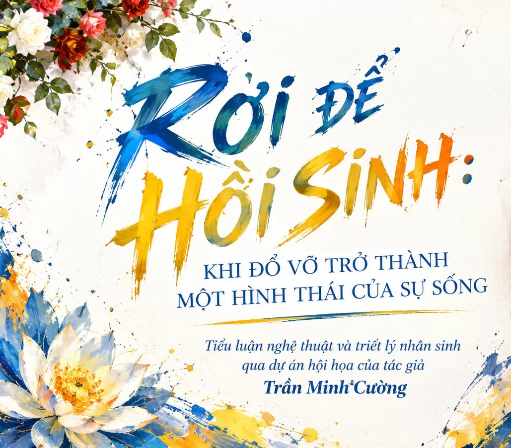 Rơi Để Hồi Sinh: Khi Đổ Vỡ Trở Thành Một Hình Thái Của Sự Sống - Kỳ 1 - ảnh 5