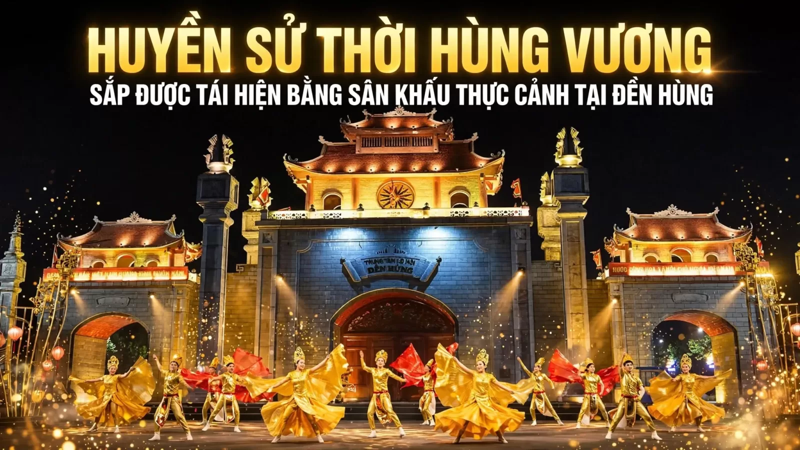 Huyền sử thời Hùng Vương sắp được tái hiện bằng sân khấu thực cảnh