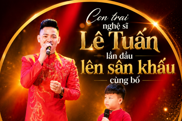 Con trai nghệ sĩ Lê Tuấn lần đầu lên sân khấu cùng bố