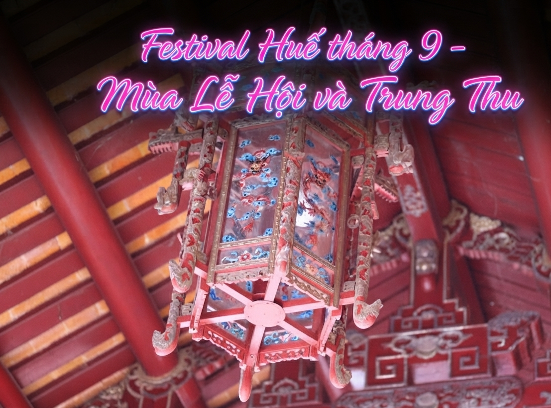 Festival Huế tháng 9 - Mùa Lễ Hội và Trung Thu