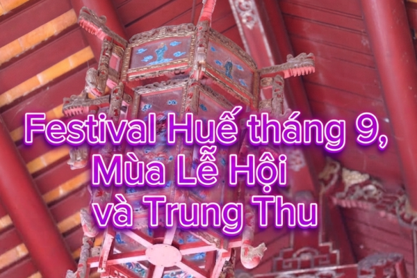 Festival Huế tháng 9 - Mùa Lễ Hội và Trung Thu