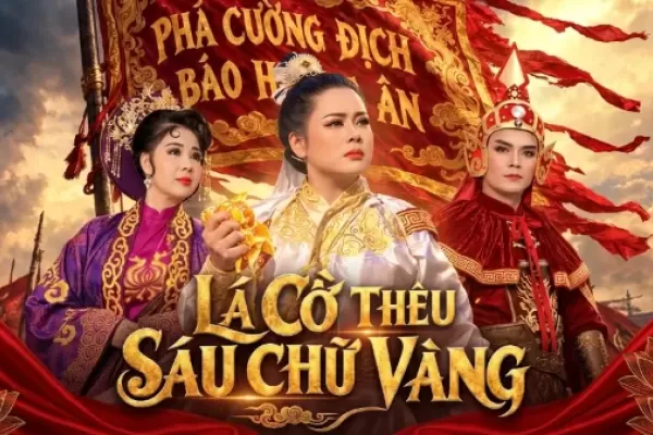 “LÁ CỜ THÊU SÁU CHỮ VÀNG” – KHÍ CHẤT ANH HÙNG TRẺ TUỔI TRÊN SÂN KHẤU CẢI LƯƠNG