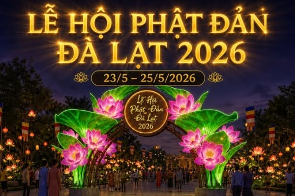 LỄ HỘI PHẬT ĐẢN ĐÀ LẠT 2026