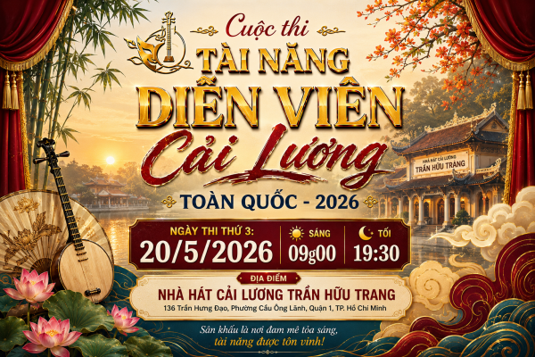 CUỘC THI TÀI NĂNG DV CẢI LƯƠNG - 2026 - KỲ 10: LỊCH THI NGÀY 20.5.2026