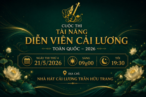 CUỘC THI TÀI NĂNG DV CẢI LƯƠNG - 2026 - KỲ 11: LỊCH THI NGÀY 21.5.2026