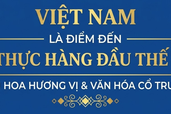 Việt Nam là điểm đến ẩm thực hàng đầu thế giới