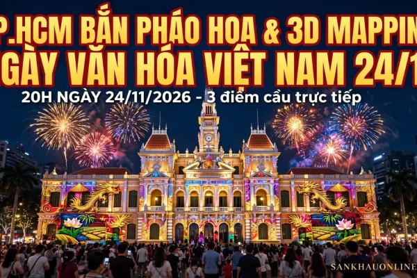 TPHCM TRÌNH DIỄN 3D MAPPING, BẮN PHÁO HOA NGÀY VĂN HÓA 24/11/2026