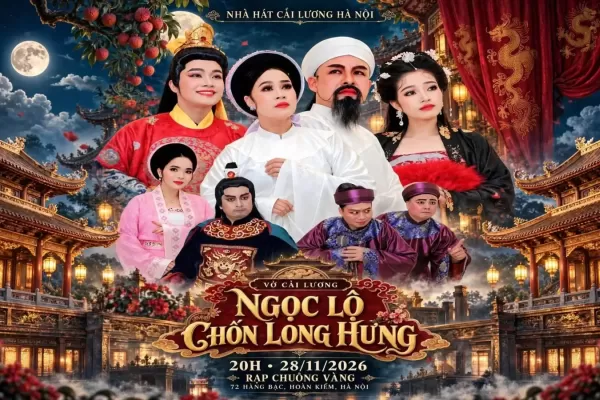 Nhà hát Cải lương Hà Nội tái hiện chuyện tình tri kỷ Nguyễn Trãi - Nguyễn Thị Lộ