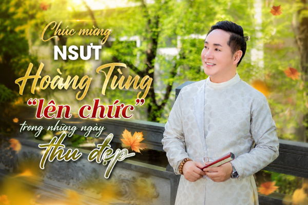 Chúc mừng NSƯT Hoàng Tùng 