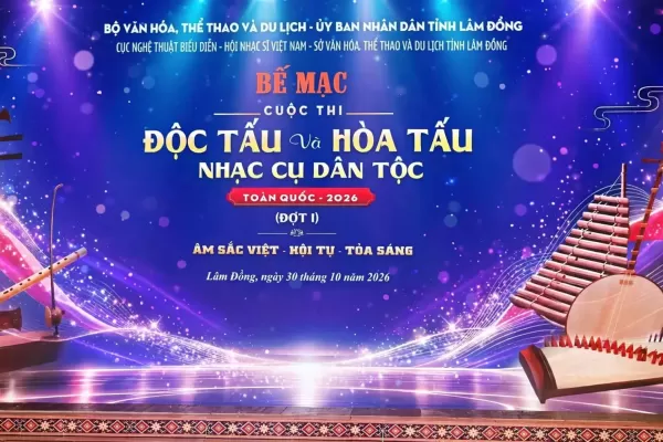 LỄ BẾ MẠC - TỔNG KẾT - TRAO GIẢI CUỘC THI ĐỘC TẤU VÀ HÒA TẤU NHẠC CỤ DÂN TỘC TOÀN QUỐC 2026
